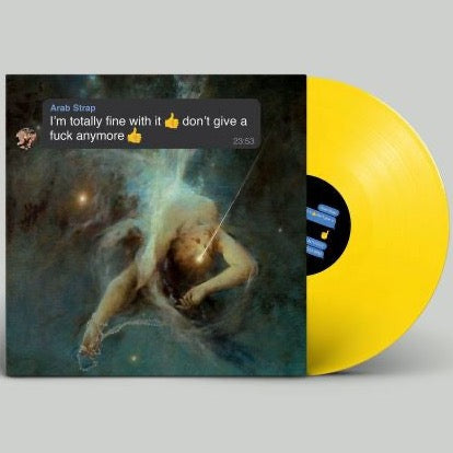 ARAB STRAP – I'M TOTALLY FINE WITH IT DON'T GIVE A FUCK ANYMORE (EMOJI YELLOW VINYL INDIE EXCLUSIVE) - LP •