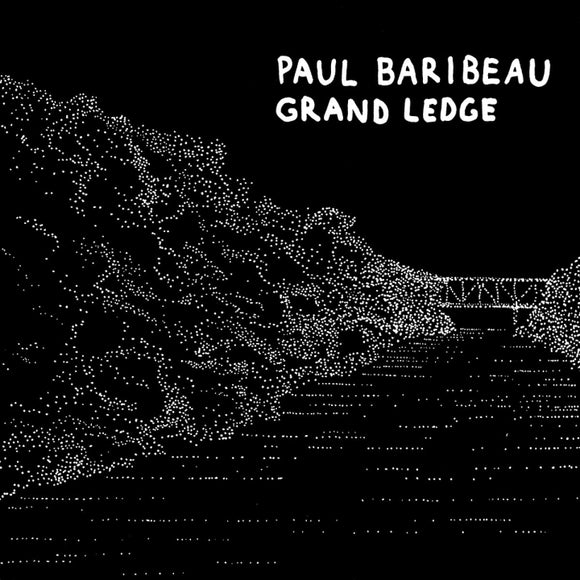 BARIBEAU,PAUL – GRAND LEDGE (REISSUE) - LP •