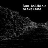 BARIBEAU,PAUL – GRAND LEDGE (REISSUE) - LP •