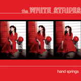 WHITE STRIPES – HAND SPRINGS/RED DEATH AT 6:14 - 7" •