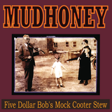 MUDHONEY – FIVE DOLLAR BOB'S MOCK COOTER STEW (DARK RED VINYL) - LP •