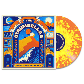 STRUMBELLAS – PART TIME BELIEVER (ORANGE AND YELLOW SPLATTER) - LP •