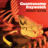 GUANTANAMO BAYWATCH – DESERT CENTER (AMBER VINYL) - LP •