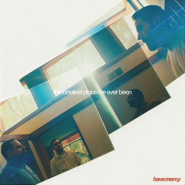 HAVE MERCY – LONELIEST PLACE I'VE EVER BEEN - CD •