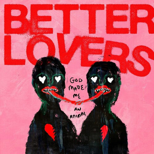 BETTER LOVERS – GOD MADE ME AN ANIMAL - CD •