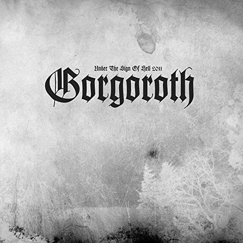 GORGOROTH – UNDER THE SIGN OF HELL 2011 - CD •
