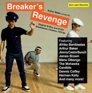 BAKER,ARTHUR – ARTHUR BAKER PRESENTS BREAKER’S REVENGE - ORIGINAL B-BOY AND B-GIRL BREAKDANCE CLASSICS 1970-84 - CD •