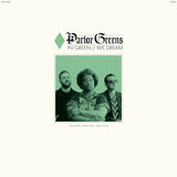 PARLOR GREENS – IN GREEN WE DREAM (OPAQUE GREEN) - LP •