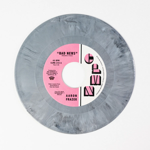 FRAZER,AARON – BAD NEWS / DONE LYIN (LIGHT GREY) - 7" •