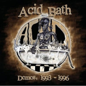 ACID BATH – DEMOS: 1993-1996 - CD •