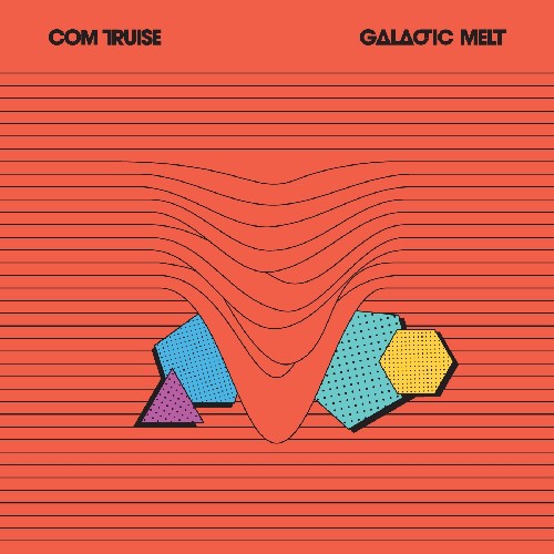 COM TRUISE – GALACTIC MELT - LP •
