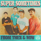 SUPER SOMETIMES – FROM THEN & NOW (DREAMCICLE MARBLE) - LP •