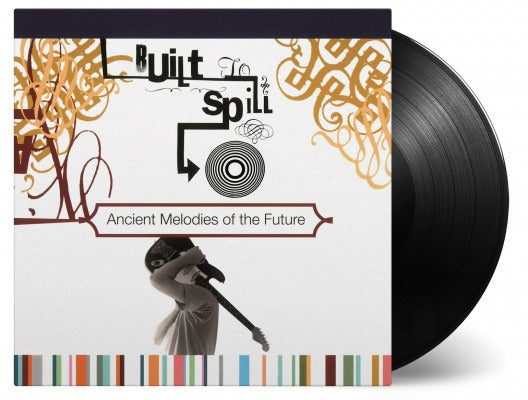 BUILT TO SPILL – ANCIENT MELODIES OF THE FUTURE (180 GRAM) - LP •