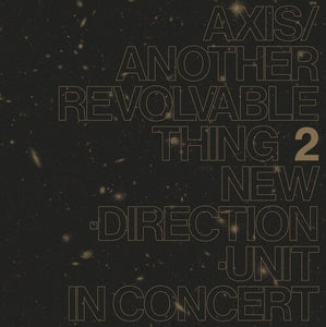 TAKAYANAGI,MASAYUKI – AXIS / ANOTHER REVOLVABLE THING V.2 - LP •