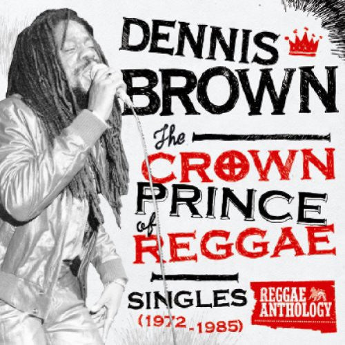 BROWN,DENNIS – CROWN PRINCE OF REGGAE SINGLES 1972-1985 - LP •