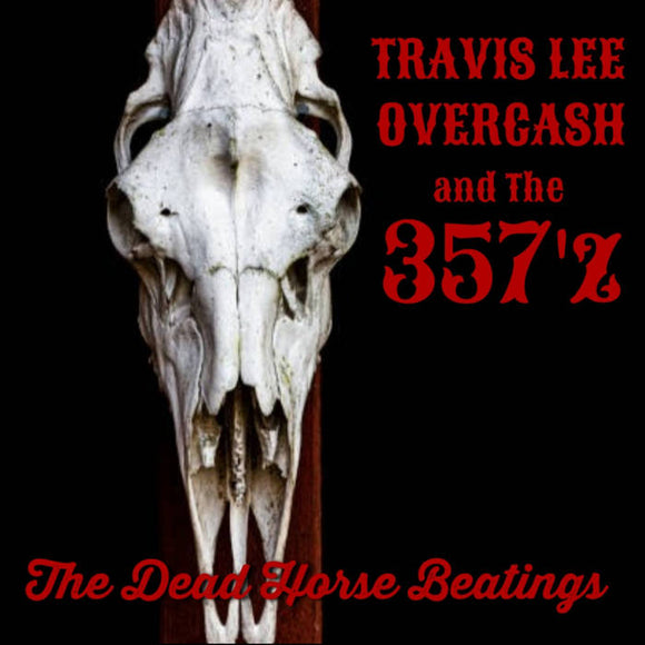OVERCASH,TRAVIS LEE & 357'Z – DEAD HORSE BEATINGS - CD •