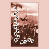 JUGOSLAVIA WAVE: YUGOSLAVIAN – NEW WAVE & POST PUNK 1980-89 - TAPE •