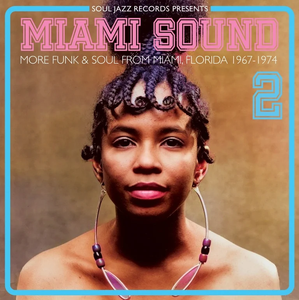 SOUL JAZZ RECORDS PRESENTS – MIAMI SOUND 2 - MORE FUNK & SOUL FROM MIAMI 1967-74 - CD •