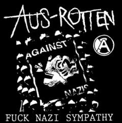 AUS ROTTEN – FUCK NAZI SYMPATHY - 7" •