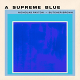 PAYTON,NICHOLAS / BUTCHER BROWN – SUPREME BLUE (LTD) - LP •