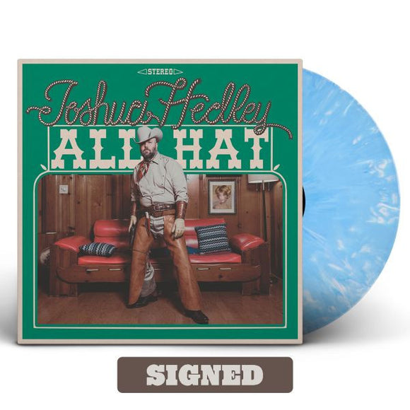 HEDLEY,JOSHUA – ALL HAT (SIGNED INDIE EXCLUSIVE TEXAS SKY BLUE) - LP •