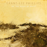 PHILLIPS,GRANT-LEE – IN THE HOUR OF DUST (SIGNED / CLEAR GOLDEN SMOKE) - LP •