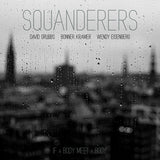 SQUANDERERS – IF A BODY MEET A BODY (CLEAR VINYL) - LP •