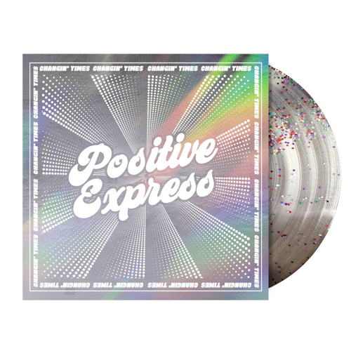 POSITIVE EXPRESS – CHANGIN' TIMES (RSD ESSENTIAL GLITTER PRESSED) - LP •