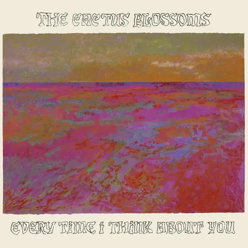 CACTUS BLOSSOMS – EVERY TIME I THINK ABOUT YOU - CD •