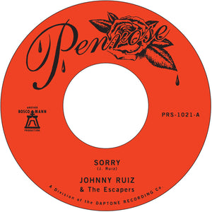 RUIZ,JOHNNY & ESCAPERS – SORRY / PRETTIEST GIRL - 7" •