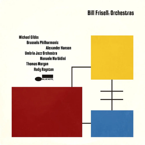 FRISELL,BILL – ORCHESTRAS - CD •