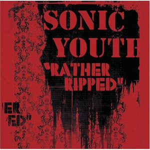 SONIC YOUTH – RATHER RIPPED - CD •