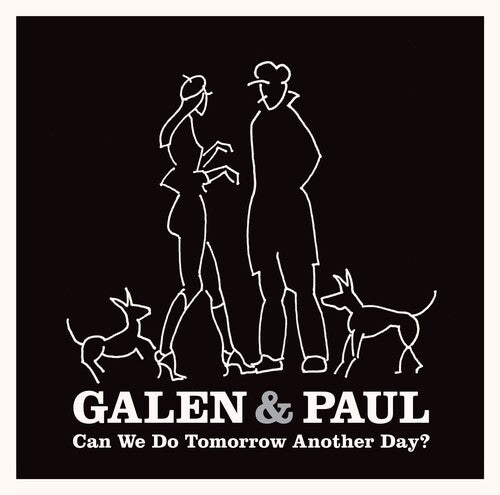 GALEN & PAUL – CAN WE DO TOMORROW ANOTHER DAY? - CD •