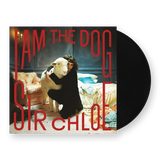 SIR CHLOE – I AM THE DOG - LP •