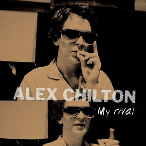 CHILTON,ALEX – MY RIVAL - LP •