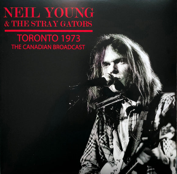 YOUNG,NEIL & THE STRAY GATORS – TORONTO - JANUARY 15, 1973 - LP •