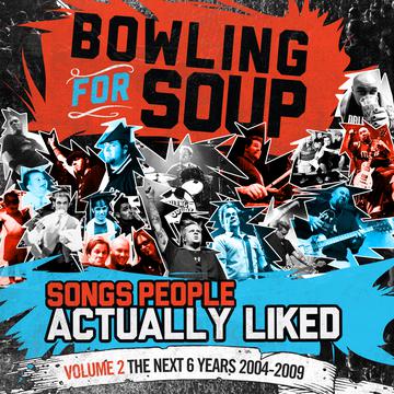 BOWLING FOR SOUP – SONGS PEOPLE ACTUALLY LIKED - VOLUME 2 - THE NEXT 6 YEARS (2004-2009) - CD •