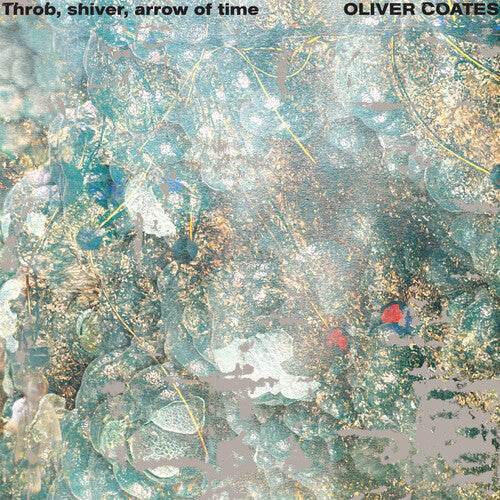 COATES,OLIVER – THROB, SHIVER, ARROW OF TIME - LP •