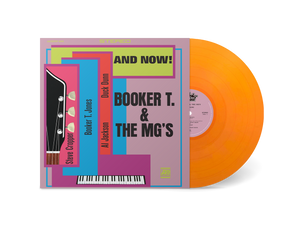 BOOKER T. & THE MG'S – AND NOW (ORANGE VINYL) - LP •