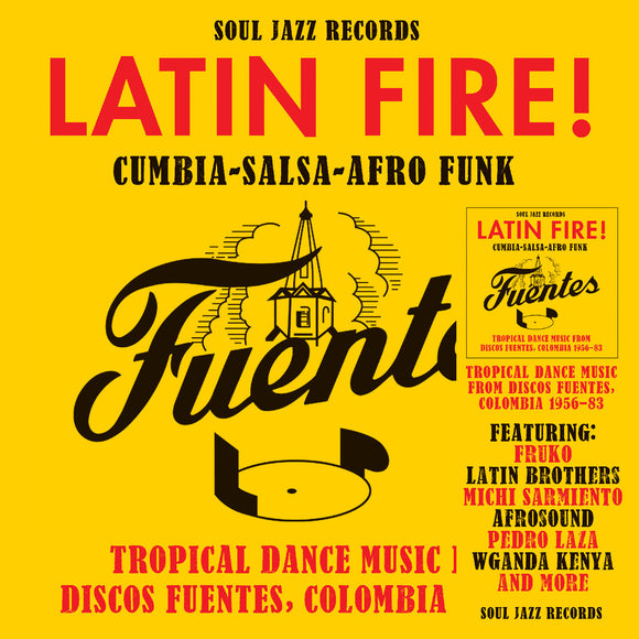 SOUL JAZZ RECORDS PRESENTS – LATIN FIRE CUMBIA SALSA AFRO-FUNK: TROPICAL DANCE MUSIC FROM DISCOS FUENTES, COLOMBIA 1956-83 - LP •