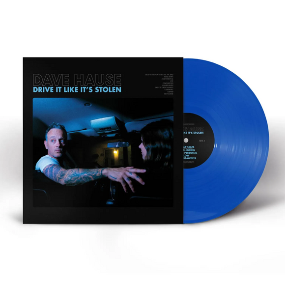 HAUSE,DAVE – DRIVE IT LIKE IT'S STOLEN (INDIE EXCLUSIVE BLUE JAY COLORED VINYL) - LP •
