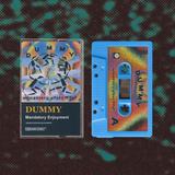 DUMMY – MANDATORY ENJOYMENT (REISSUE) - TAPE •