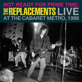 REPLACEMENTS – NOT READY FOR PRIME TIME: LIVE AT THE CABARET METRO, CHICAGO - JANUARY 11, 1986 (RSD24) - LP •