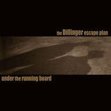 DILLINGER ESCAPE PLAN – UNDER THE RUNNING BOARD (BLACK & GOLD SPLIT VINYL) (RSD BLACK FRIDAY 2025) - 7" •