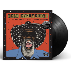 TELL EVERYBODY / VARIOUS – 21ST CENTURY JUKE JOINT BLUES FROM EASY EYE SOUND - LP •