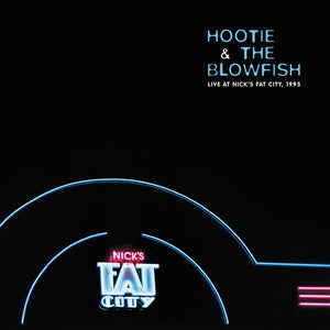 HOOTIE & BLOWFISH – LIVE AT NICK'S FAT CITY 95 (RSD2) - LP •