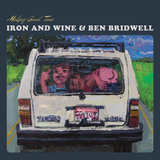 IRON AND WINE & BEN BRIDWELL – MAKING GOOD TIME (EP) - LP •