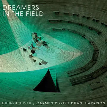 HUUN-HUUR-TU / CARMEN RIZZO, DHANI HARRISON – DREAMERS IN THE FIELD (RSD24) - LP •
