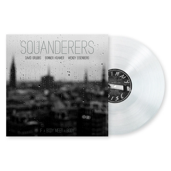 SQUANDERERS – IF A BODY MEET A BODY (CLEAR VINYL) - LP •