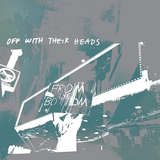 OFF WITH THEIR HEADS – FROM THE BOTTOM (EVERGREEN VINYL) - LP •